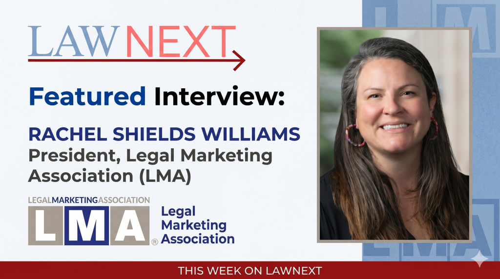 Legal Marketing Association President Rachel Shields Williams On AI, Innovation, And Why People Still Come First