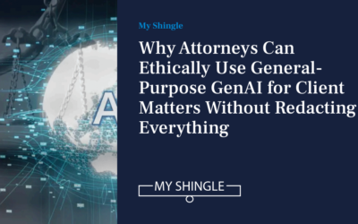 Why Attorneys Can Ethically Use General-Purpose GenAI For Client Matters Without Redacting Everything