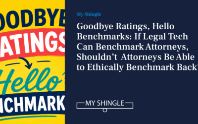 our legal news picks 2 Goodbye Ratings, Hello Benchmarks: If Legal Tech Can Benchmark Attorneys, Shouldn’t Attorneys Be Able To Ethically Benchmark Back?