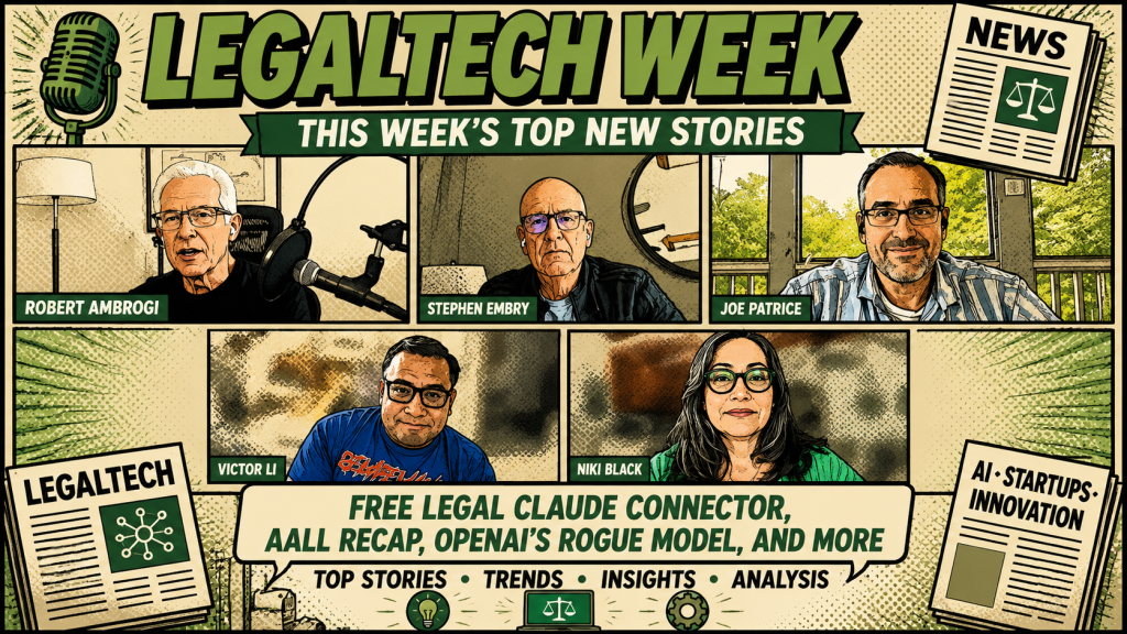 Replay – Legaltech Week for 07/24/26: Free Legal Claude Connector, AALL recap, OpenAI’s rogue model, and more