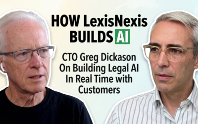 LawNext: LexisNexis CTO Greg Dickason On Building Legal AI In Real Time with Customers in Its New Innovation Lab