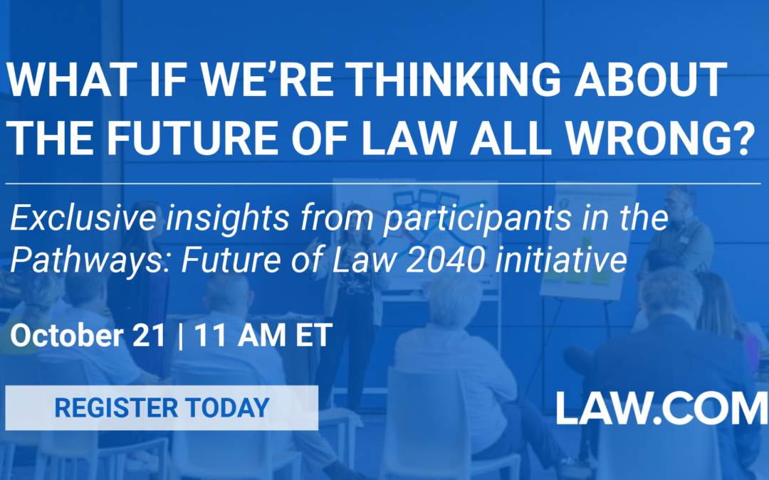 What If We’re Thinking About The Future of Law All Wrong?